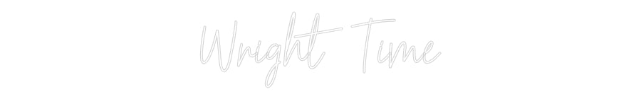 Create your Neon Sign Wright Time