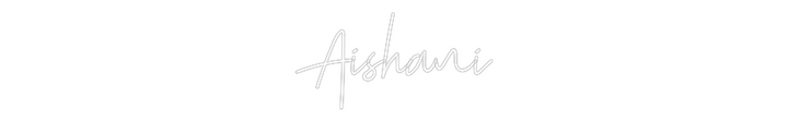 Create your Neon Sign Aishani