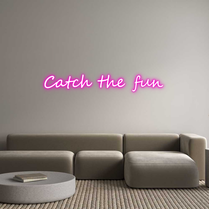 Create your Neon Sign Catch the fun