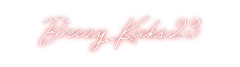 Create your Neon Sign Breezy Kicks23