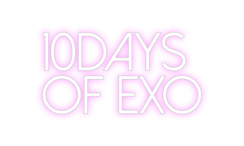 Create your Neon Sign 10days
Of exo