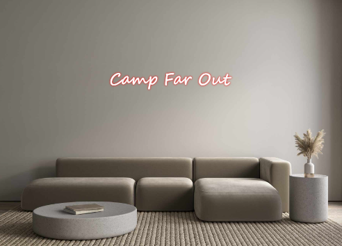 Create your Neon Sign Camp Far Out