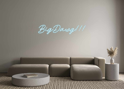 Create your Neon Sign BigDawg!!!