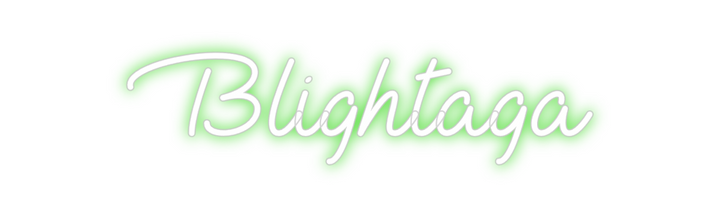 Create your Neon Sign Blightaga