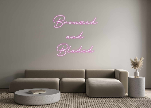 Create your Neon Sign Bronzed 
and ...