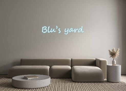 Create your Neon Sign Blu’s yard