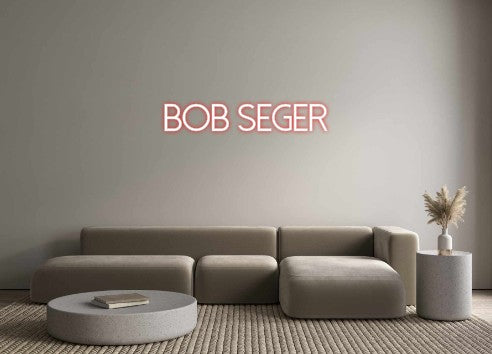 Create your Neon Sign Bob Seger