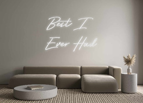 Create your Neon Sign Best I 
Ever...