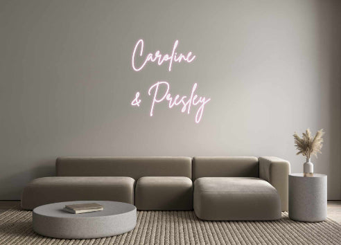 Create your Neon Sign Caroline
& P...