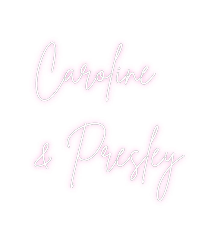 Create your Neon Sign Caroline
& P...