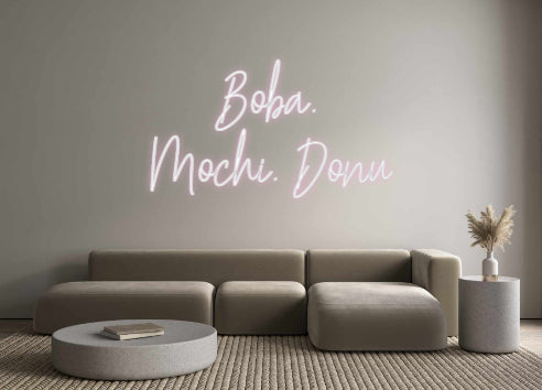 Create your Neon Sign Boba.
Mochi....