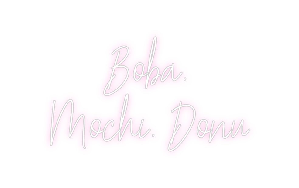 Create your Neon Sign Boba.
Mochi....