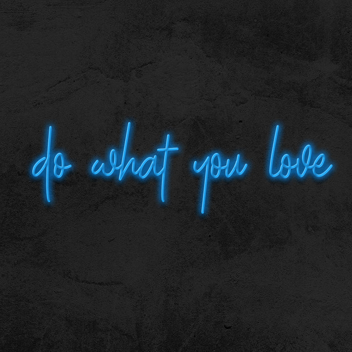 do what you love neon sign le mk neon