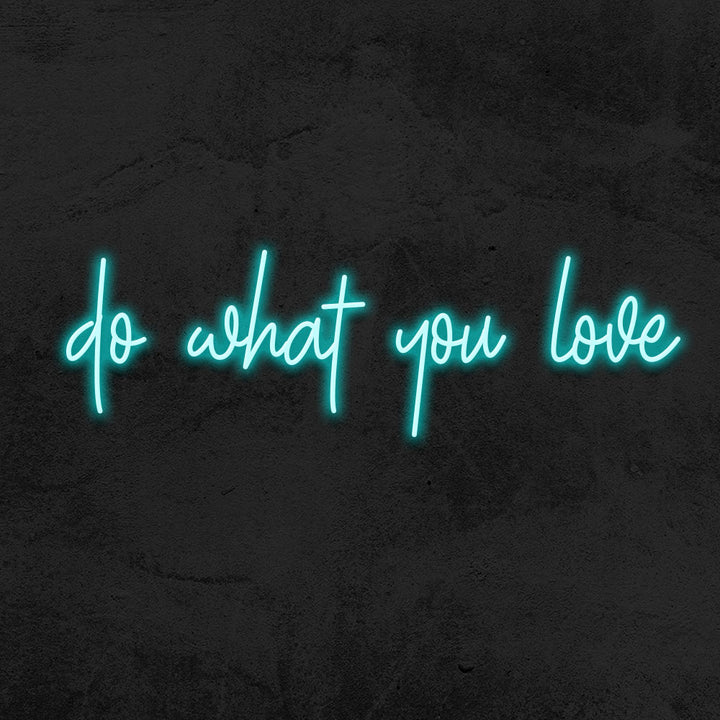 do what you love neon sign le mk neon