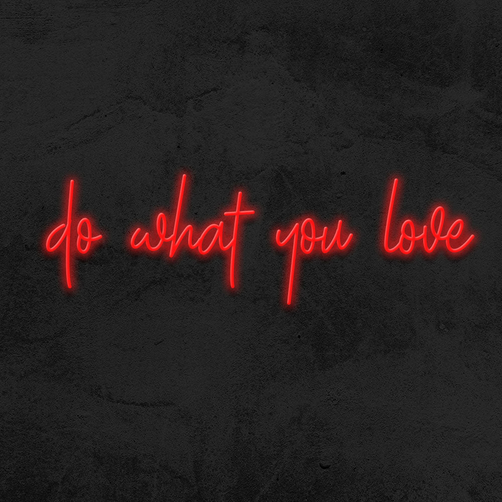 do what you love neon sign le mk neon