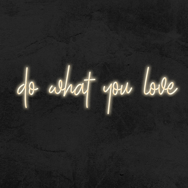 do what you love neon sign le mk neon