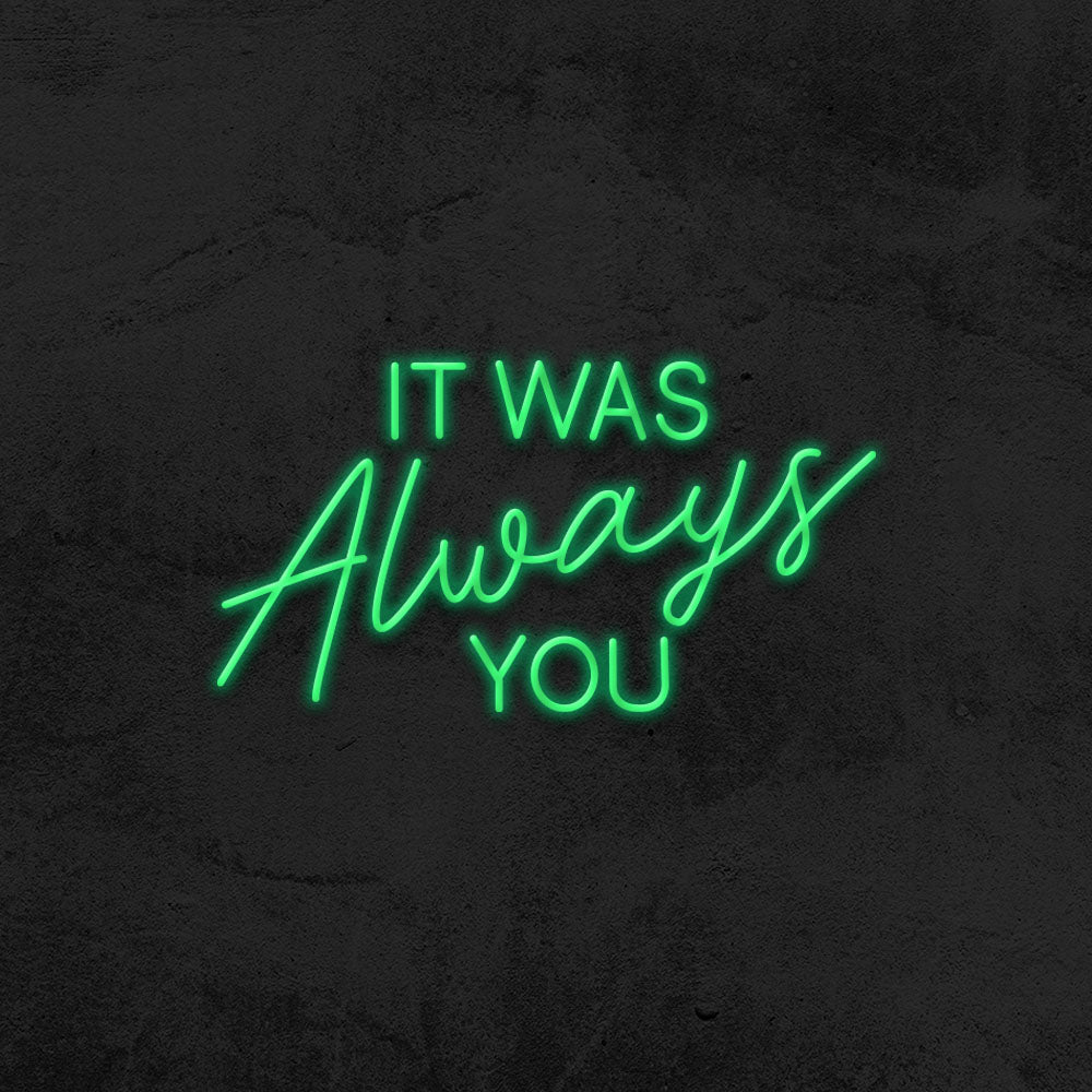 it was always you neon sign led mk neon