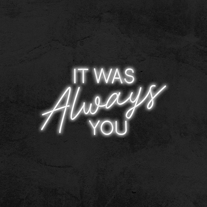 it was always you neon sign led mk neon