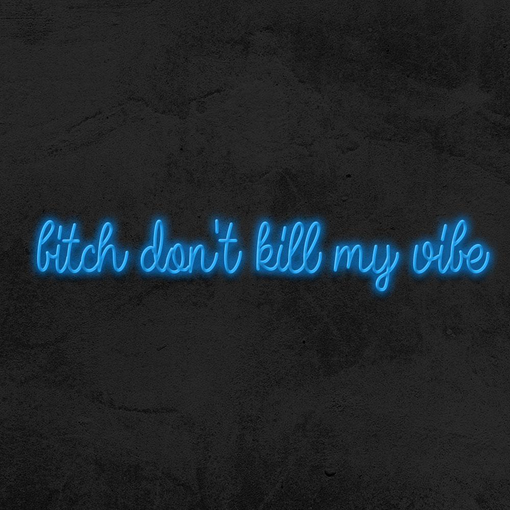 Bitch don't kill my vibes neon sign LED home decor mk neon