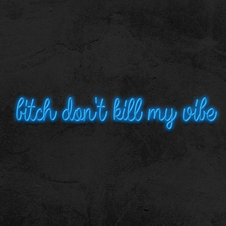 Bitch don't kill my vibes neon sign LED home decor mk neon