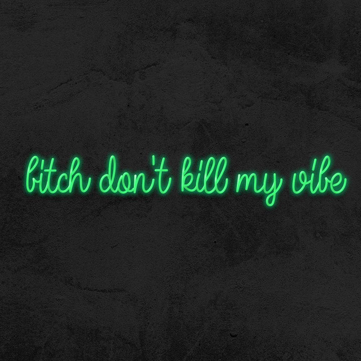 Bitch don't kill my vibes neon sign LED home decor mk neon