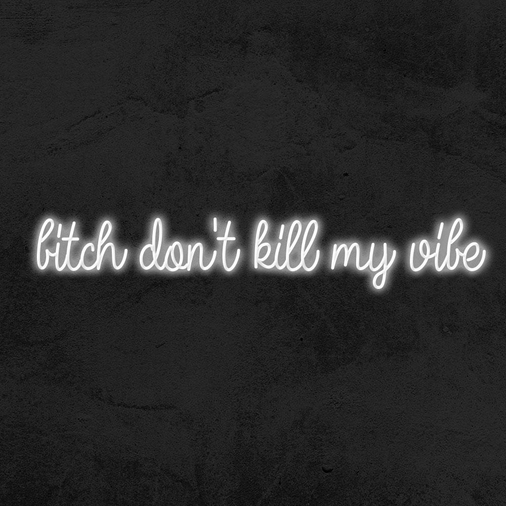 Bitch don't kill my vibes neon sign LED home decor mk neon