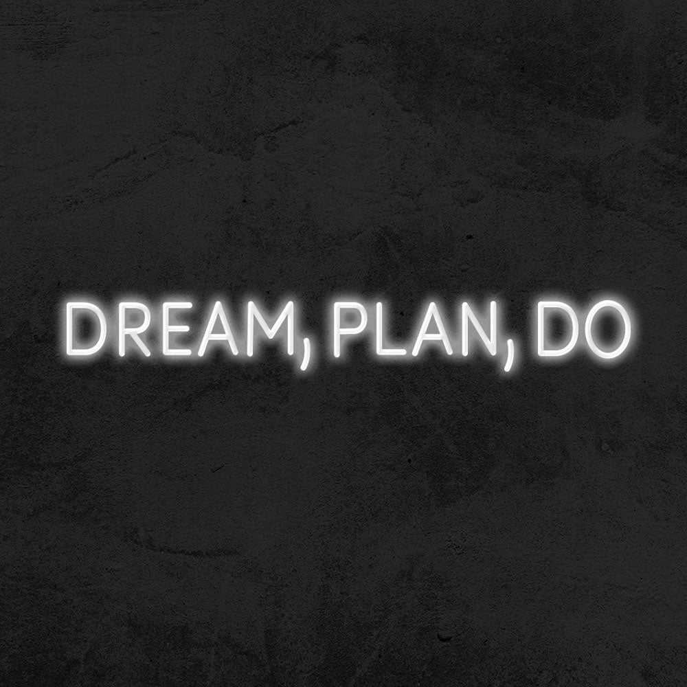 Dream, Plan, Do - LED Neon Sign – MK Neon