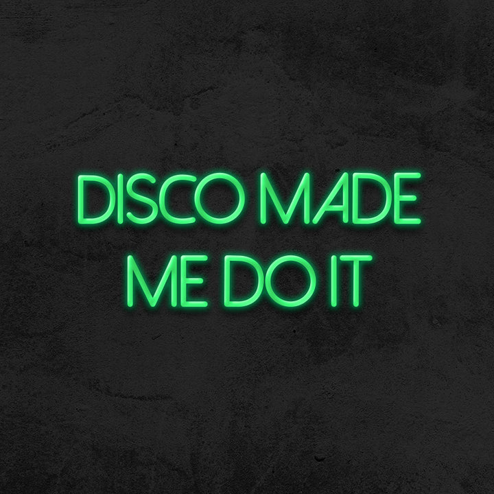 disco made me do it neon sign led party mk neon