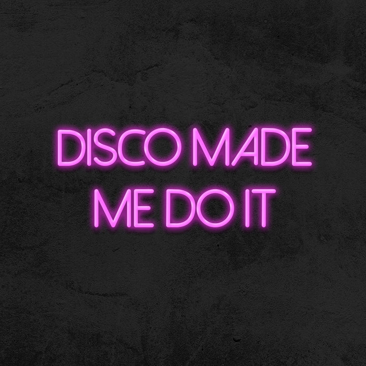 disco made me do it neon sign led party mk neon