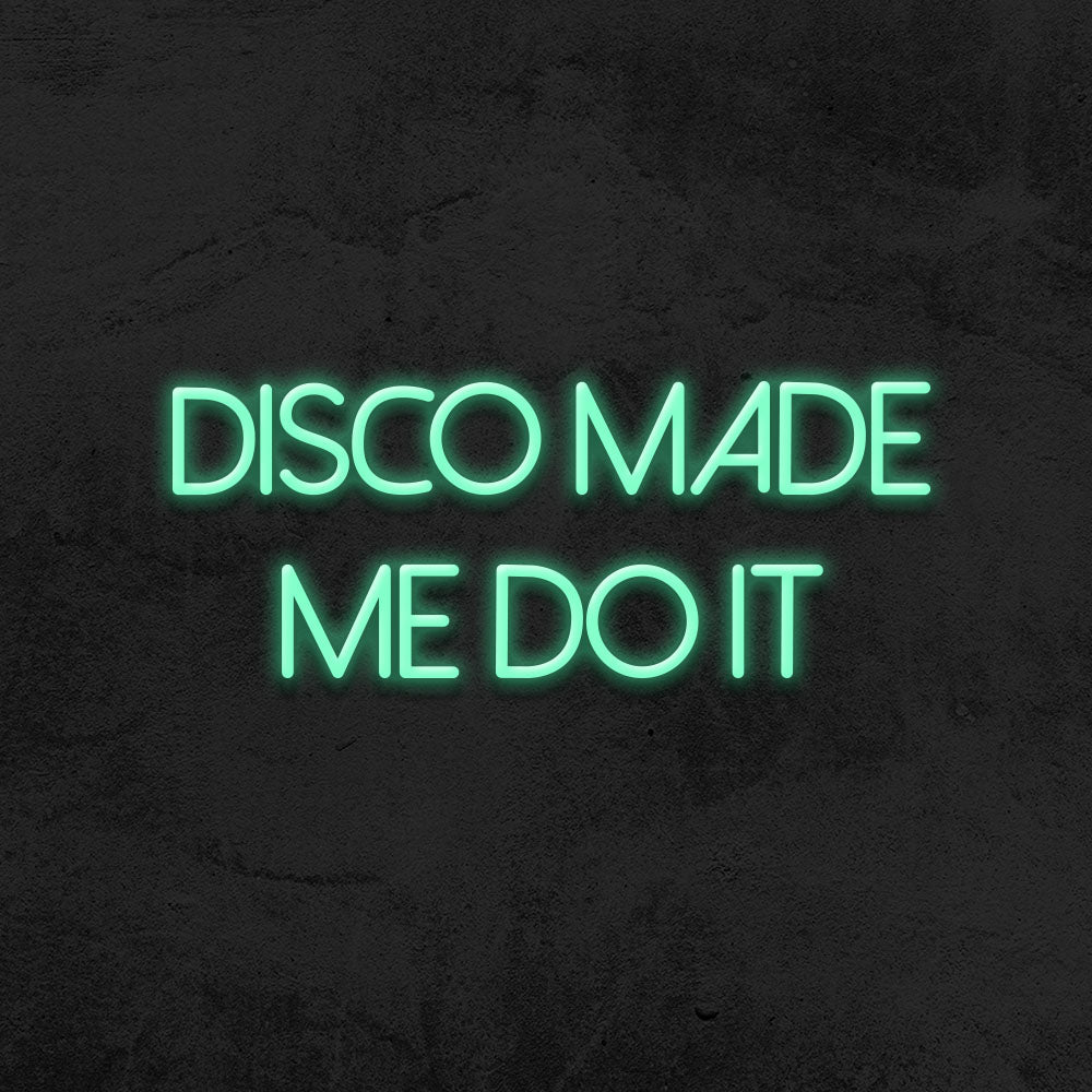 disco made me do it neon sign led party mk neon