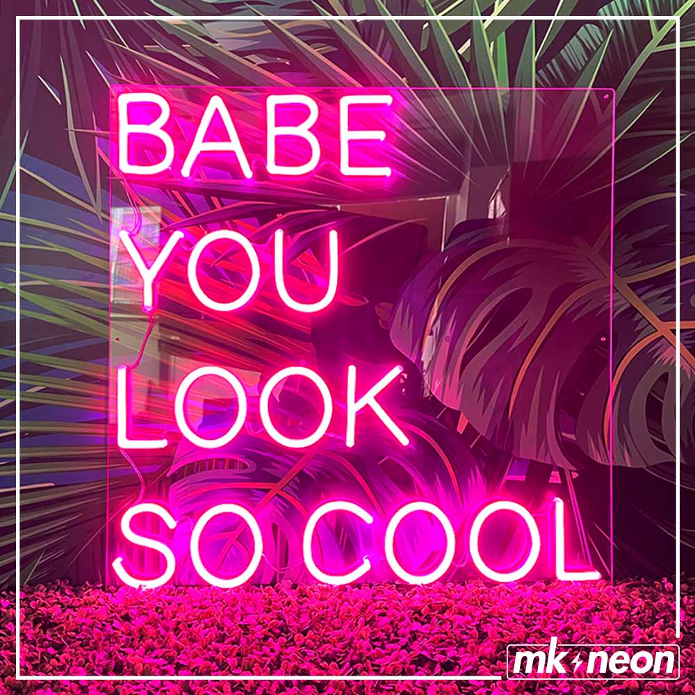 Babe you look so cool - LED Neon Sign