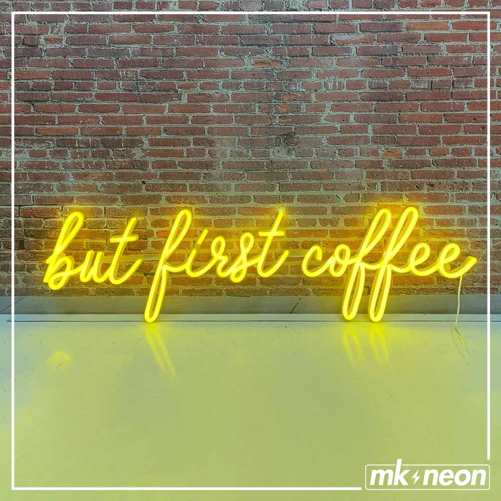 But first coffee - LED Neon Sign