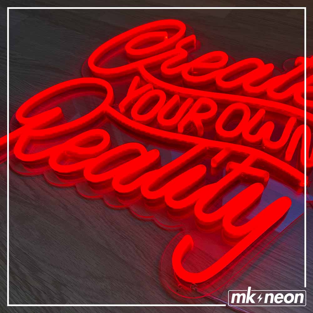 Create Your Own Reality  - Lettering neon sign