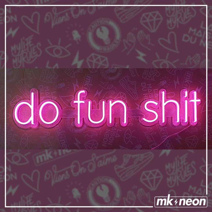 Do fun shit - LED Neon Sign