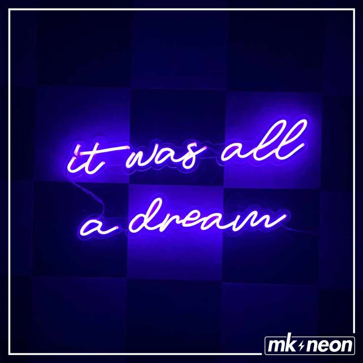 It Was All A Dream Neon Sign