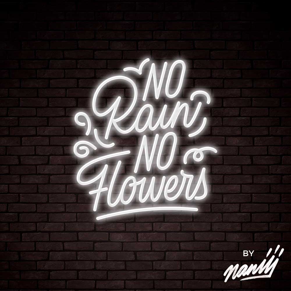 No Rain No Flowers  - Lettering neon sign
