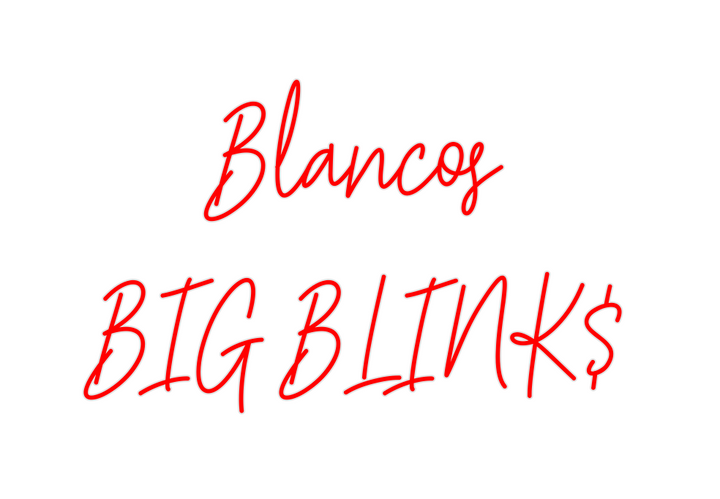 Create your Neon Sign Blancos
BIG B...