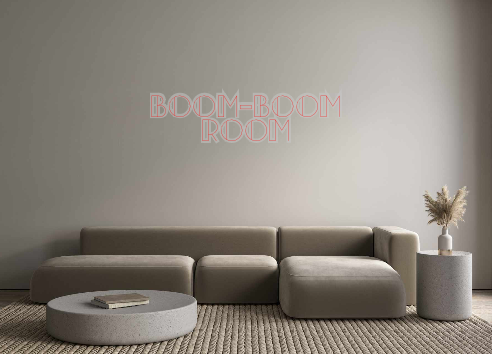 Create your Neon Sign Boom-Boom
Room