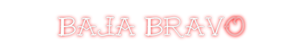 Create your Neon Sign Baja Bravo