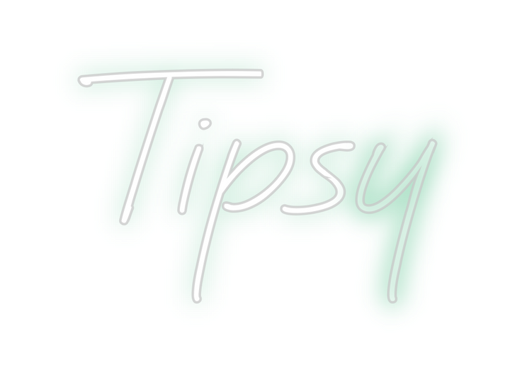 Create your Neon Sign Tipsy