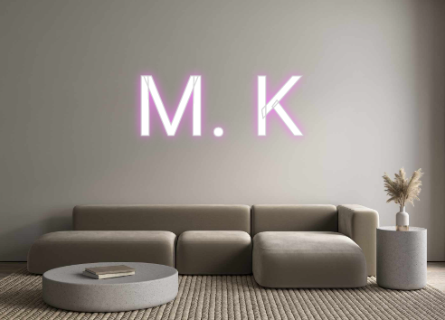 Create your Neon Sign M. K