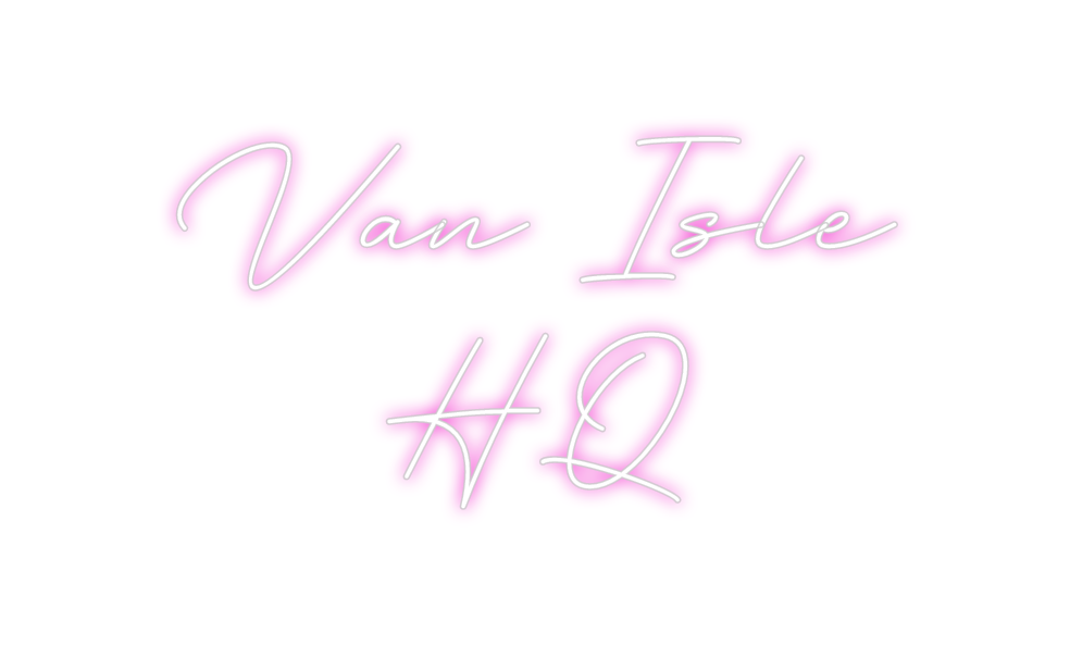 Create your Neon Sign Van Isle 
HQ