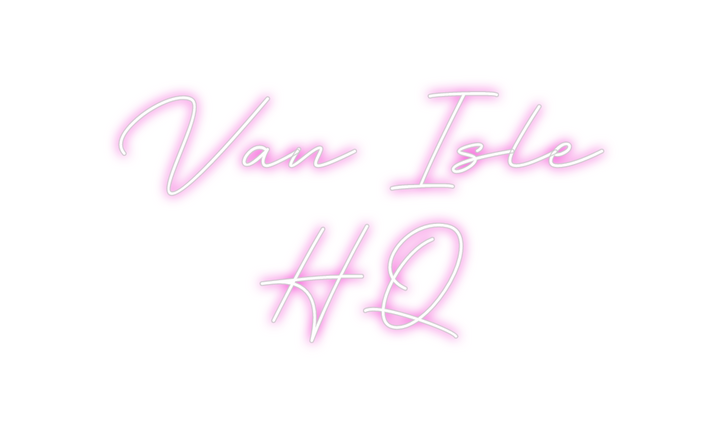 Create your Neon Sign Van Isle 
HQ